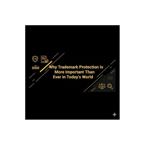 Why Trademark Protection Is More Important Than Ever in Today’s World